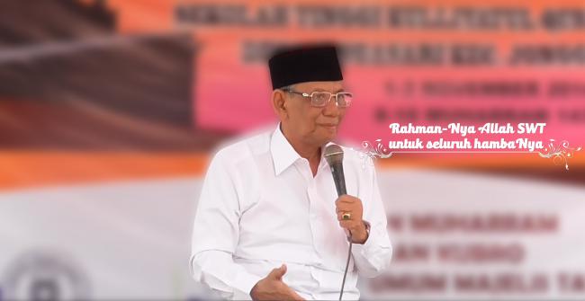 Ceramah KH.Hasyim Muzadi: Rahman-Nya Allah SWT untuk seluruh hambaNya