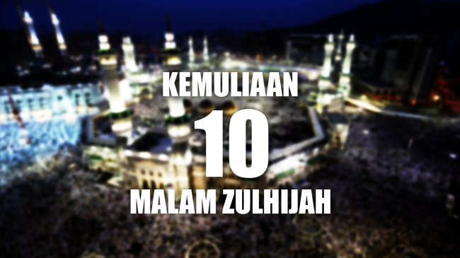 Kemuliaan 10 Malam Zulhijah